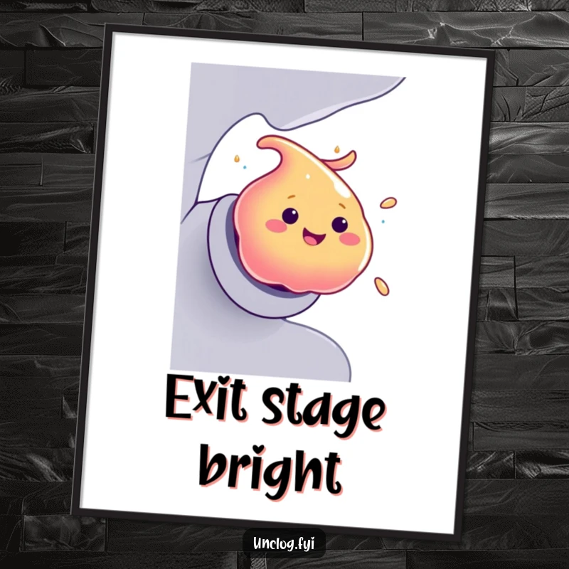 Funny Poster depicting a smiling blob of colorful goo making a swift, humorous exit from a pipe.